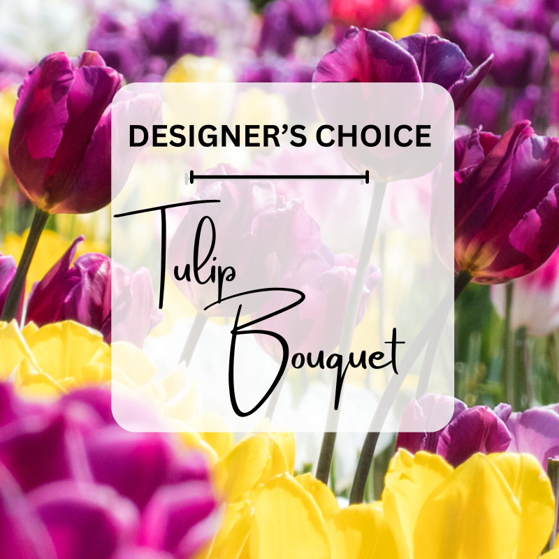 Designers Choice Tulip Bouquet - Same Day Delivery
